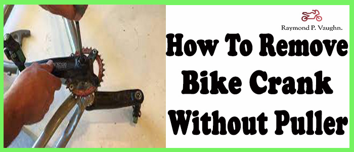 How to Remove Bike Crank Without Puller
